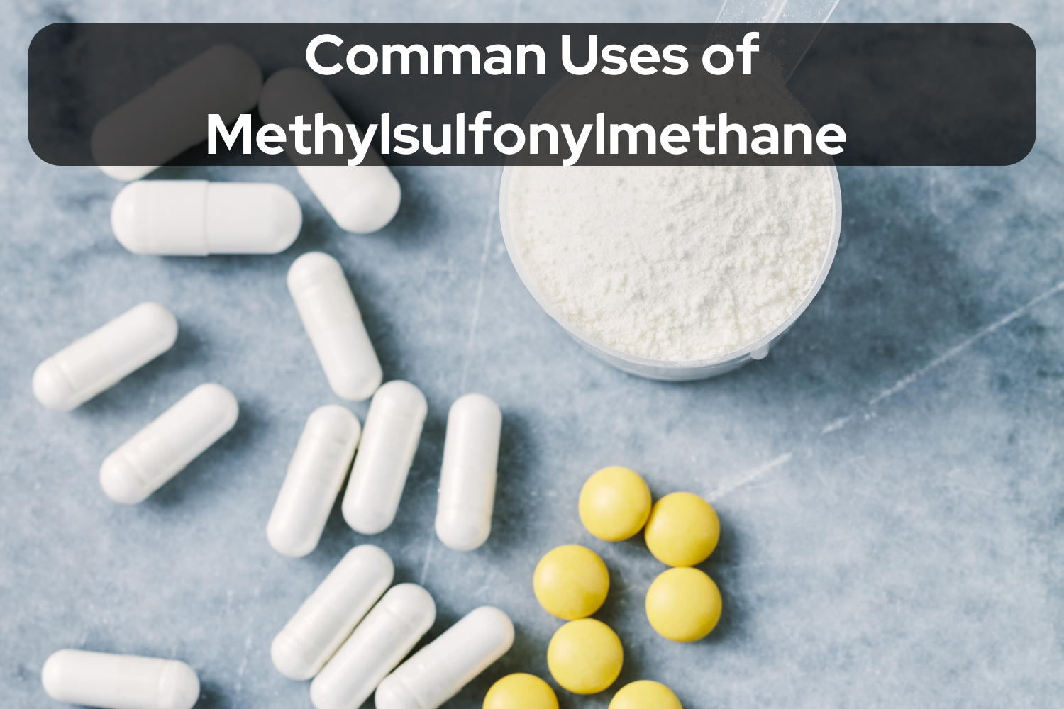 Common Uses of Methylsulfonylmethane Vaastavik